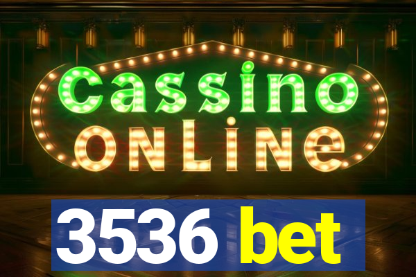 3536 bet